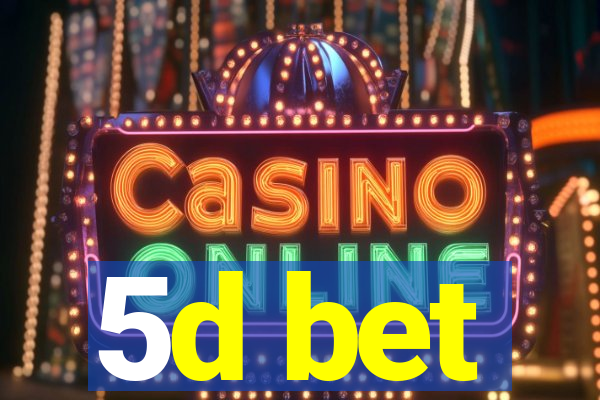 5d bet